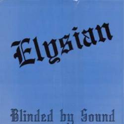Elysian (USA) : Blinded by Sound